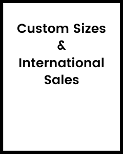 Custom Sizes & International Sales $79
